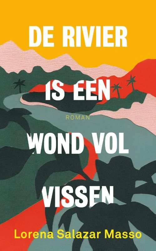 De rivier is een wond vol vissen – Lorena Salazar Masso – boek cover