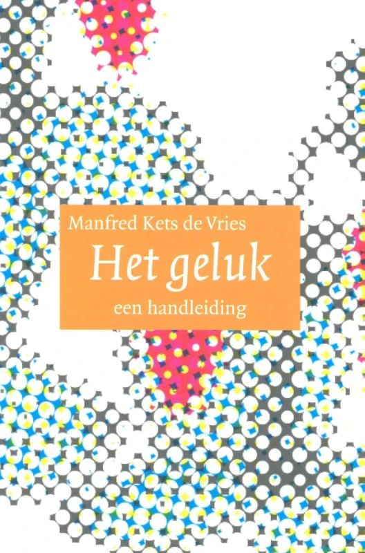 Het geluk – Manfred F.R Kets de Vries – boek cover