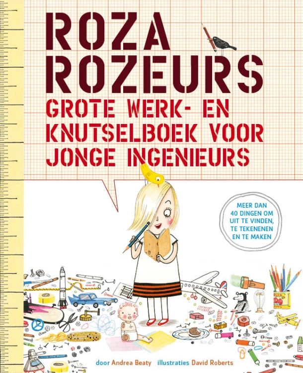 Roza Rozeurs grote werk- en knutselboek voor jonge ingenieurs – Andrea Beaty – boek cover