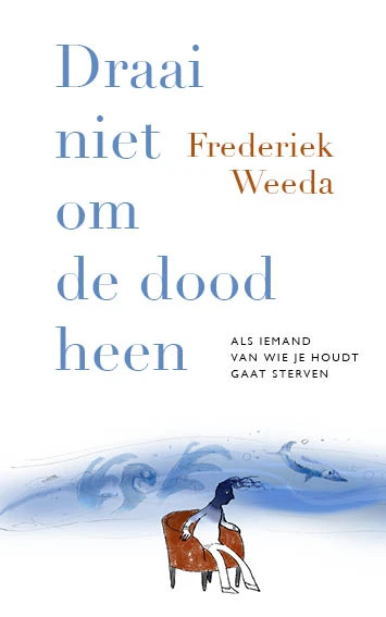 Draai niet om de dood heen – Frederiek Weeda – boek cover