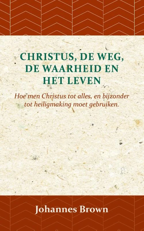Christus, de Weg, de Waarheid en het Leven – Johannes Brown – boek cover