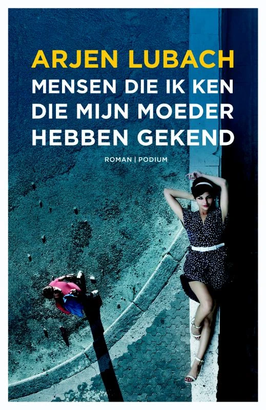Mensen die ik ken die mijn moeder hebben gekend – Arjen Lubach – boek cover