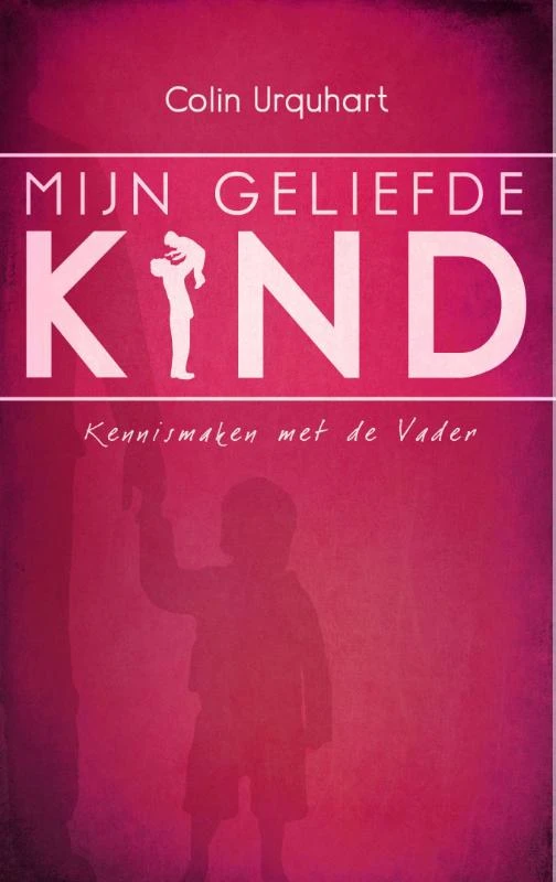 Mijn geliefde Kind – Colin Urquhart – boek cover