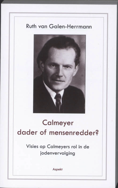 Calmeyer, dader of mensenredder? Visies op Calmeyers rol in de jodenvervolging – Ruth van Galen-Herrmann – boek cover