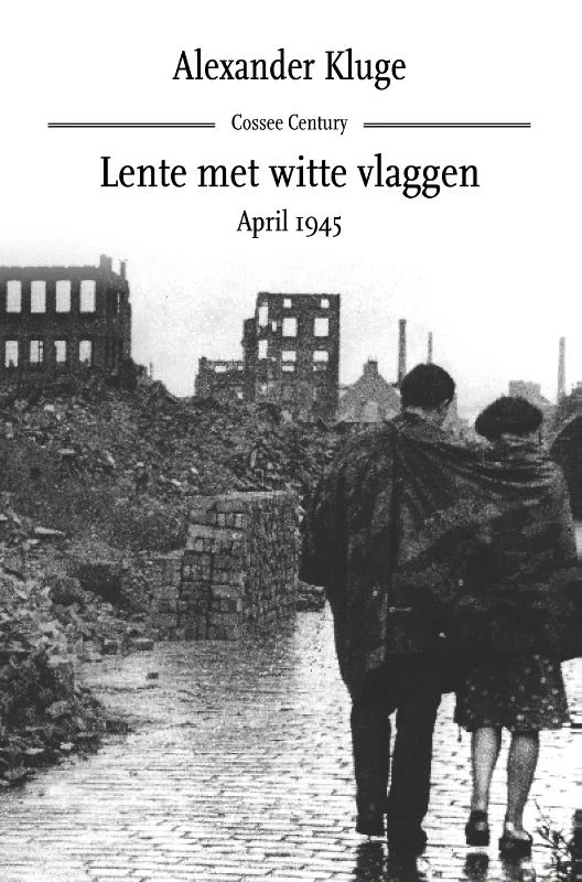 Lente met witte vlaggen. April 1945 – Alexander Kluge – boek cover