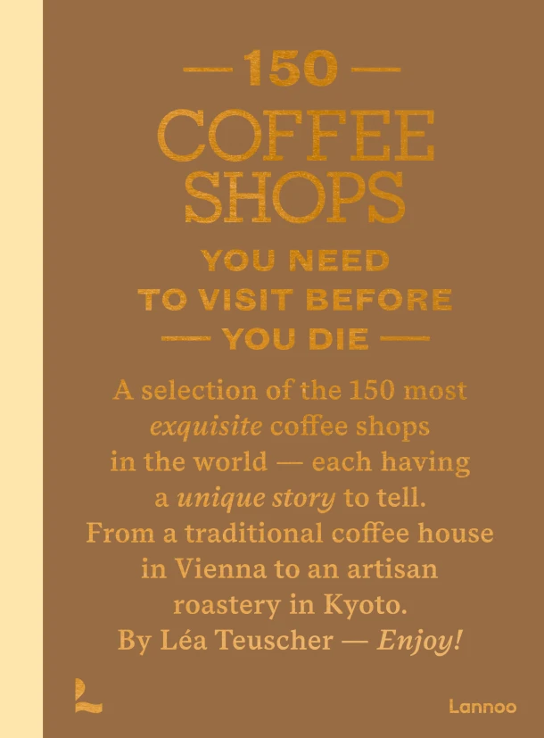 150 Coffee Shops You Need to Visit Before You Die – Léa Teuscher – boek cover