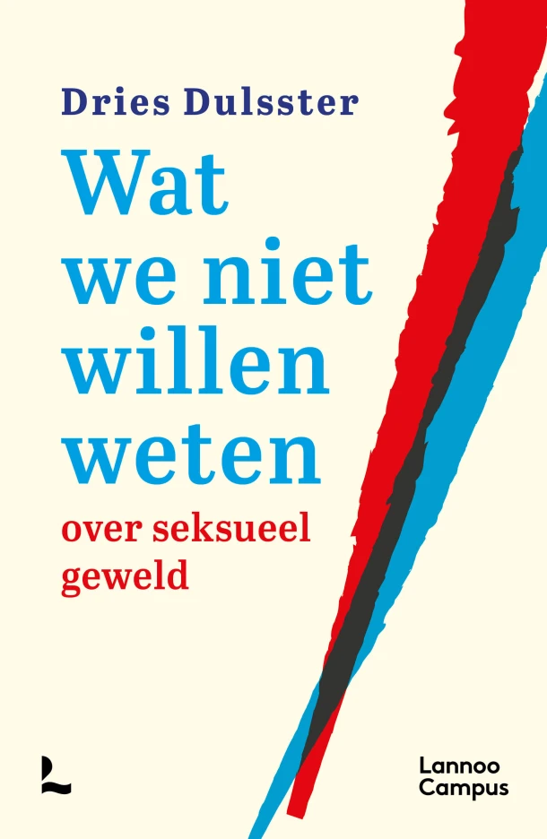 Wat we niet willen weten over seksueel geweld – Dries Dulsster – boek cover