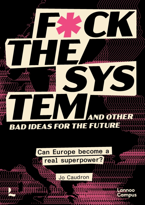 Fuck the system, and other bad ideas for the future – Jo Caudron – boek cover