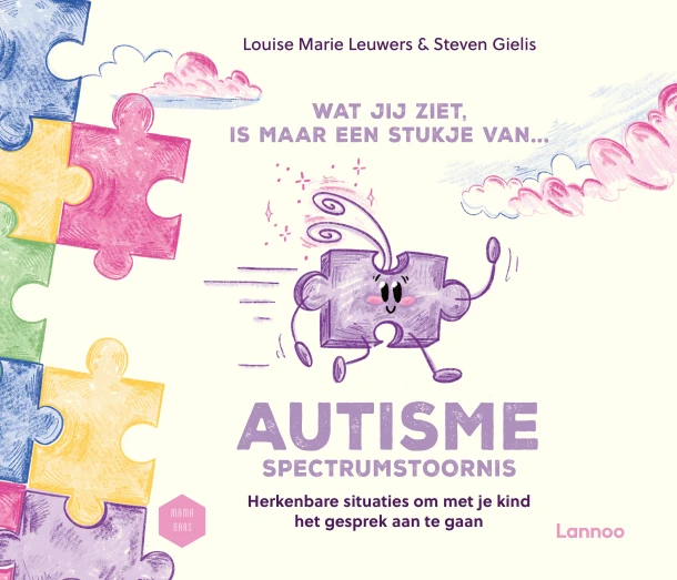 Wat jij ziet is, maar een stukje van autismespectrumstoornis – Louise Marie Leuwers – boek cover