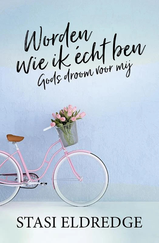 Worden wie ik écht ben – Stasi Eldredge – boek cover
