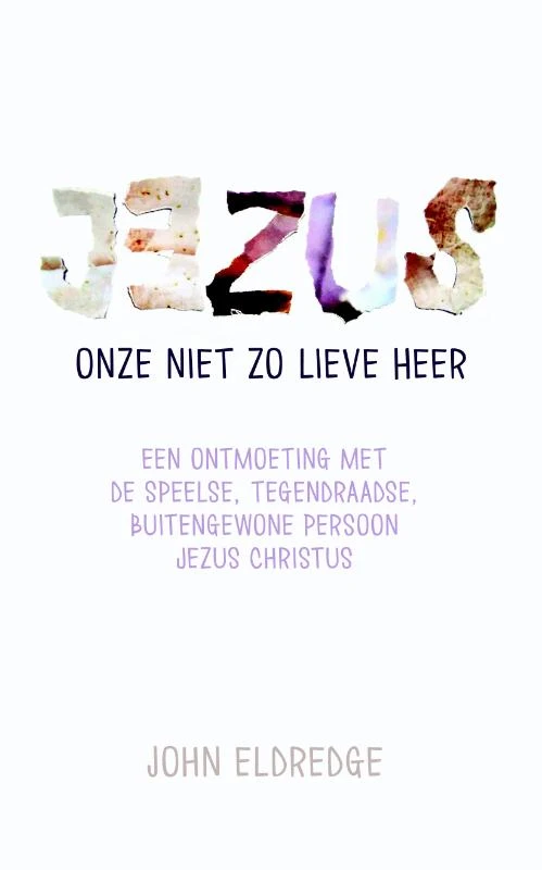 Jezus onze niet zo lieve Heer – John Eldredge – boek cover
