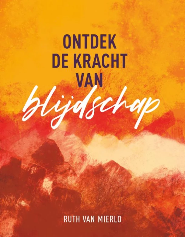 Ontdek de kracht van blijdschap – Ruth van Mierlo – boek cover