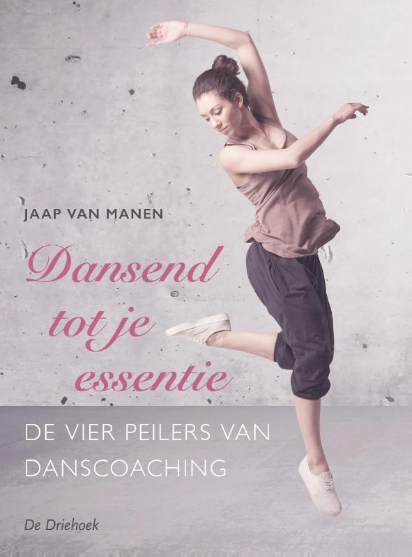 Dansend tot je essentie – Jaap van Manen – boek cover