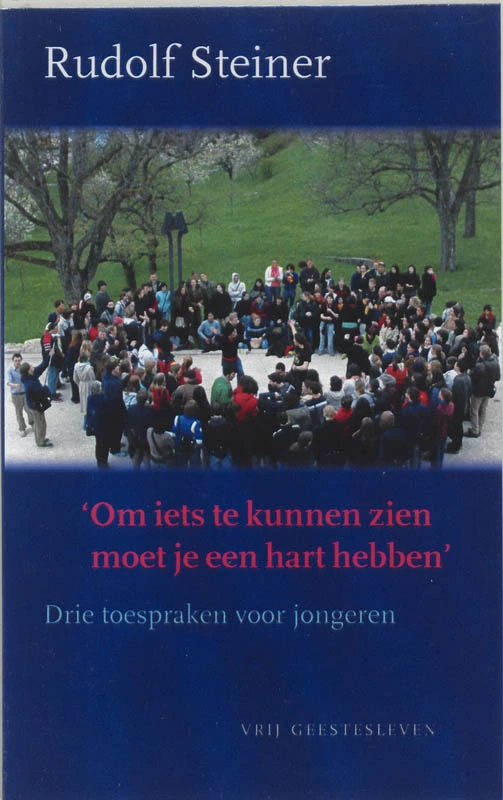 Om iets te kunnen zien moet je een hart hebben – Rudolf Steiner – boek cover