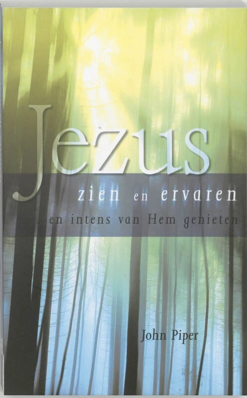 Jezus zien en ervaren – J. Piper – boek cover