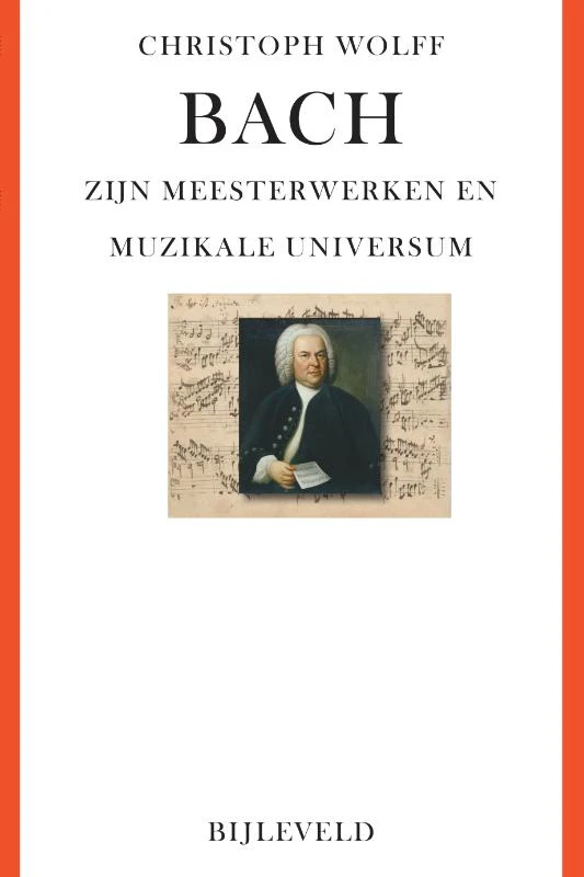 Bach - zijn meesterwerken en muzikale universum