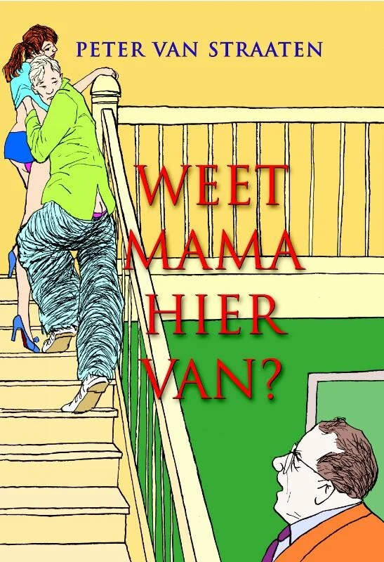 Weet mama hiervan? – Peter van Straaten – boek cover