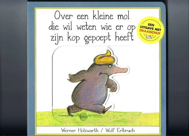 Over een kleine mol die wil weten wie er op zijn kop gepoept heeft – Werner Holzwarth – boek cover