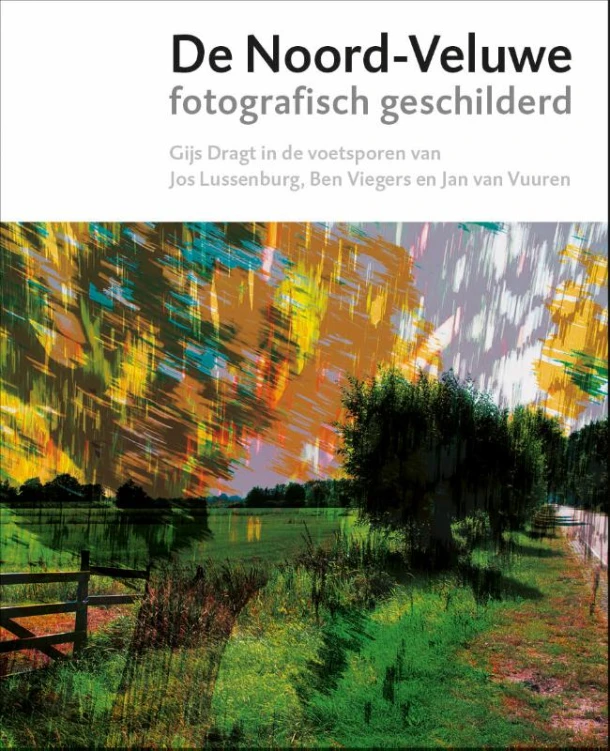 Gijs Dragt - De Noord-Veluwe fotografisch geschilderd – Mischa Andriessen – boek cover