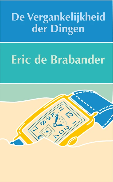De vergankelijkheid der dingen – Eric C. de Brabander – boek cover
