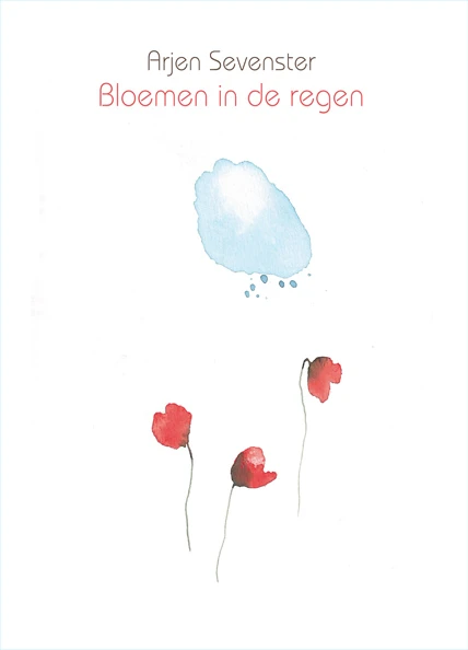 Bloemen in de regen – Arjen Sevenster – boek cover