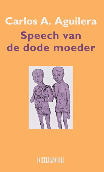 Speech van de dode moeder – Carlos A. Aguilera – boek cover