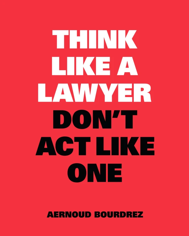 Think Like a Lawyer, Don't Act Like One – Aernoud Bourdrez – boek cover