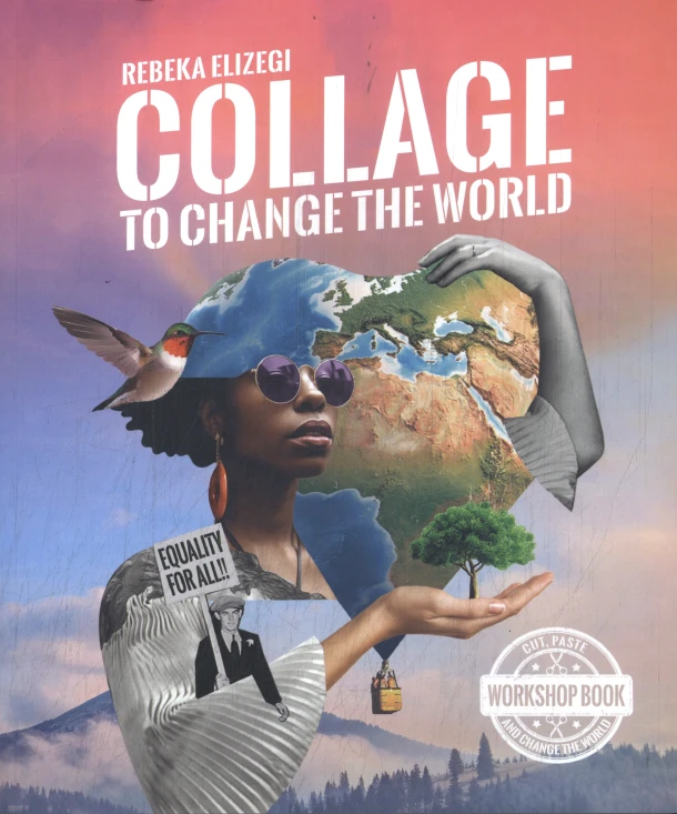 Collage to change the world – Rebeka Elizegi – boek cover