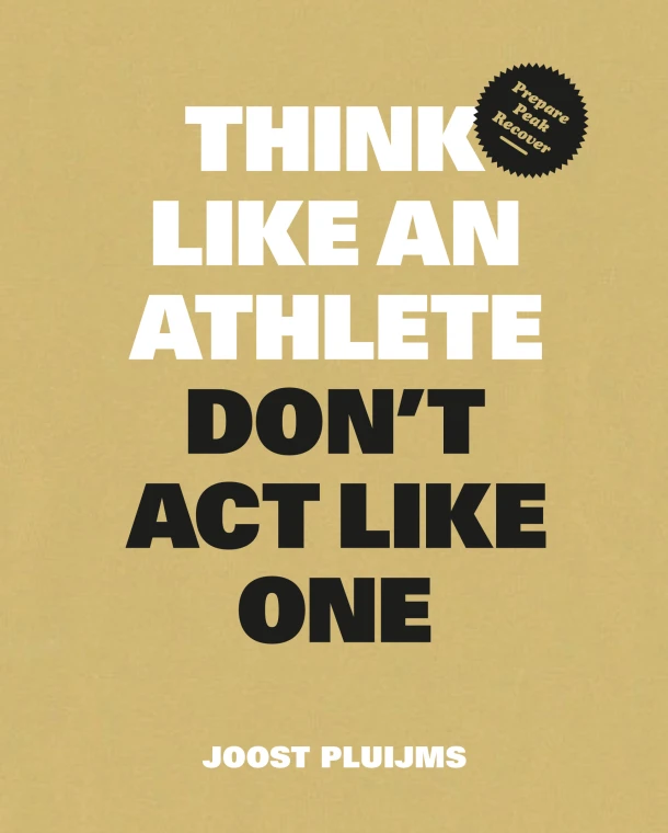 Think Like an Athlete, Don't Act Like One – Joost Pluijms – boek cover