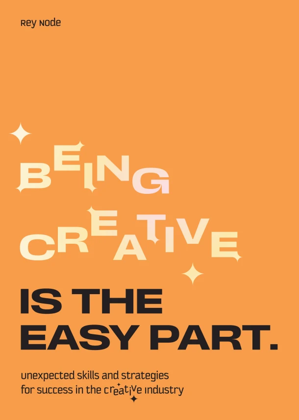 Being Creative is the Easy Part – Rey Node – boek cover