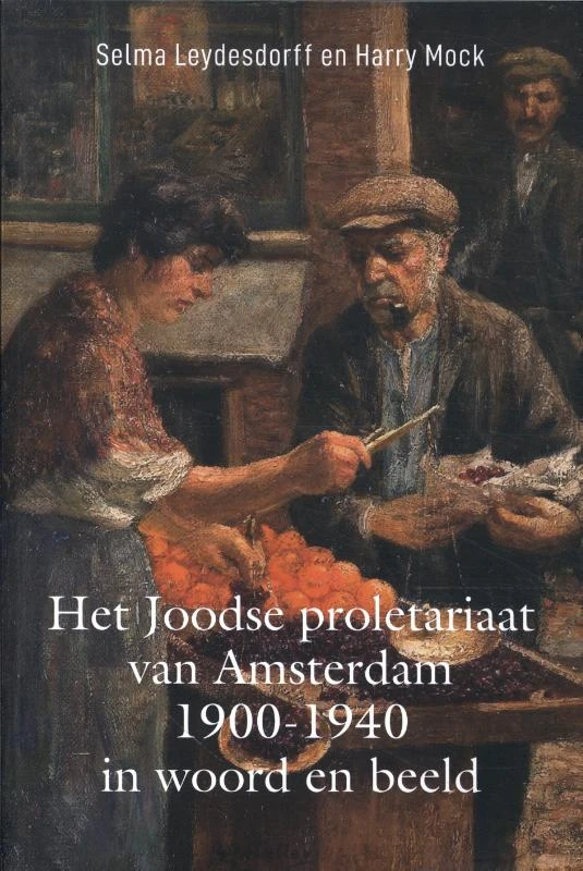 Het Joodse proletariaat van Amsterdam 1900-1940 in woord en beeld – Selma Leydesdorff – boek cover