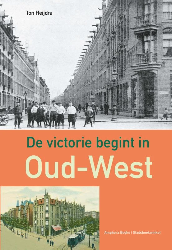De victorie begint in Oud-West – Ton Heijdra – boek cover