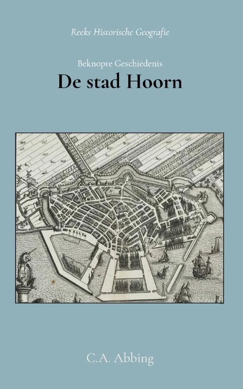 Beknopte geschiedenis der stad Hoorn – C.A. Abbing – boek cover