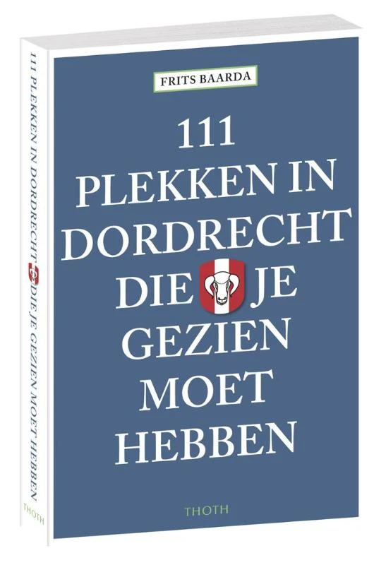 111 plekken in Dordrecht die je gezien moet hebben – Frits Baarda – boek cover