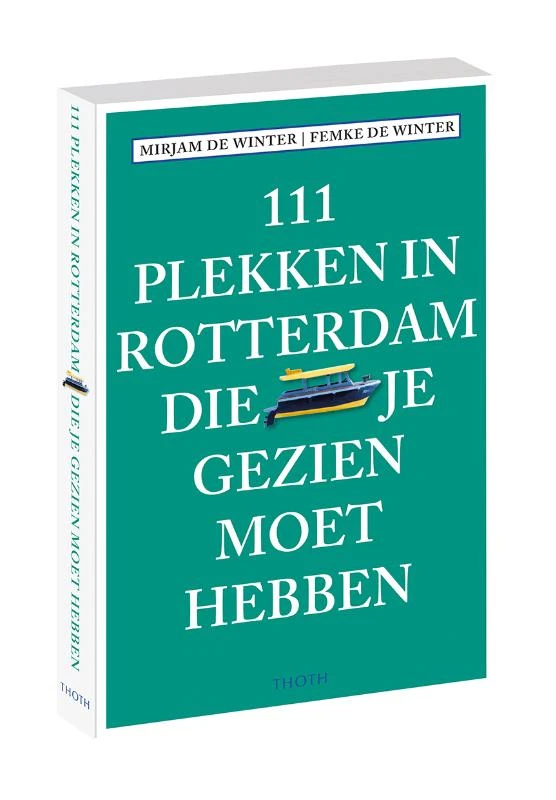 111 plekken in Rotterdam die je gezien moet hebben – Mirjam de Winter – boek cover
