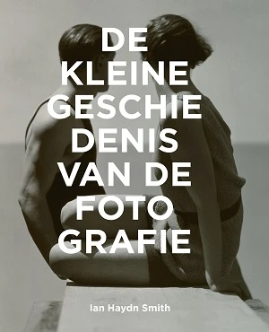 De kleine geschiedenis van de fotografie – Ian Haydn Smith – boek cover