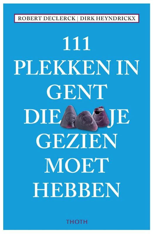 111 PLEKKEN IN GENT DIE JE GEZIEN MOET HEBBEN – Robert Declerck – boek cover