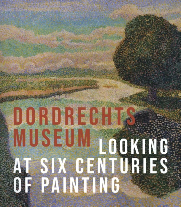 The Dordrecht Museum - Looking at Six Centuries of Painting – Liesbeth van Noortwijk – boek cover
