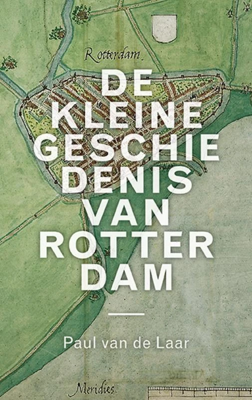 De kleine geschiedenis van Rotterdam – Paul van de Laar – boek cover