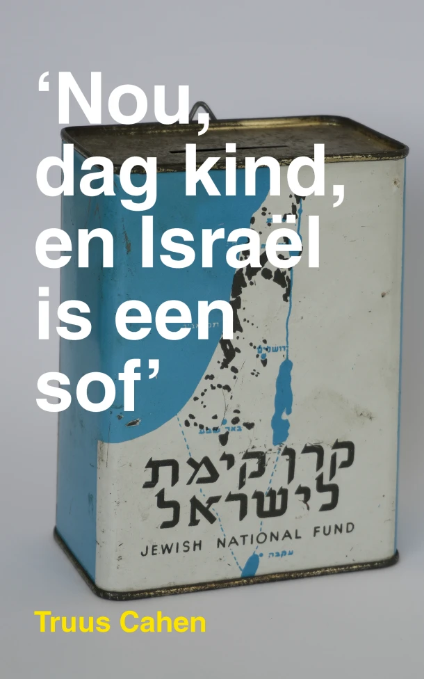 Nou, dag kind, en IsraĆ«l is een sof ā Truus Cahen ā boek cover