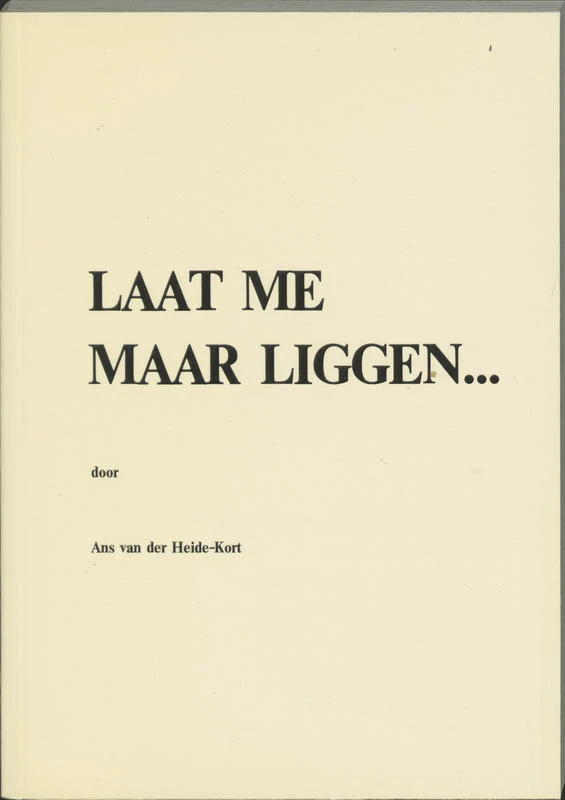 Laat me maar liggen... – A. van der Heide-Kort – boek cover