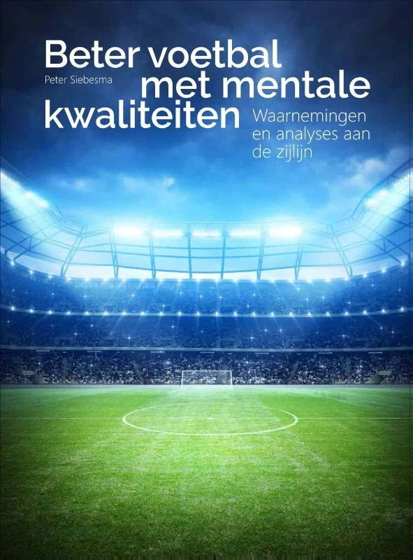 Beter voetbal met mentale kwaliteiten – Peter Siebesma – boek cover