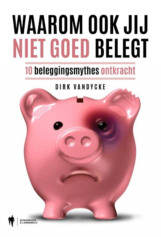 Waarom ook jij niet goed belegt – Dirk Vandycke – boek cover