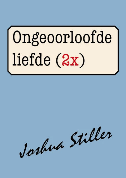 Ongeoorloofde liefde (2x) – Joshua Stiller – boek cover