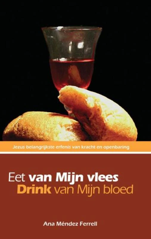 Eet van Mijn vlees, drink van Mijn bloed – Ana Mendez-Ferrell – boek cover