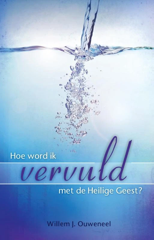 Hoe word ik vervuld met de Heilige Geest? – Willem J. Ouweneel – boek cover