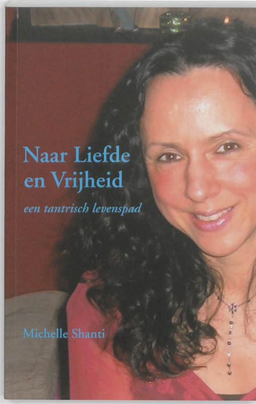 Naar Liefde en Vrijheid – Michelle Shanti – boek cover
