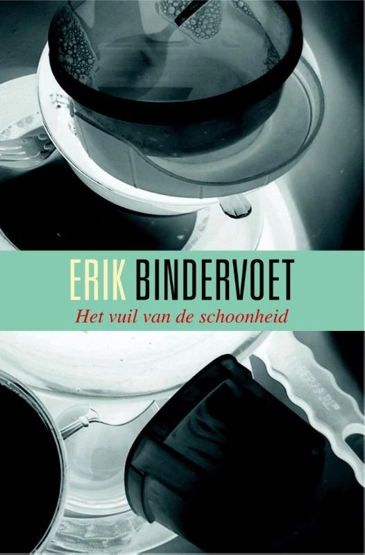 Het vuil van de schoonheid – Erik Bindervoet – boek cover