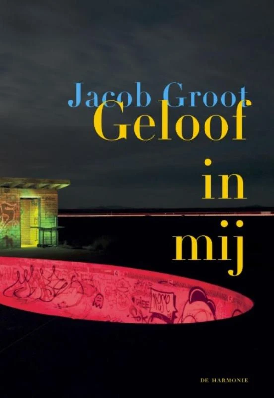 Geloof in mij – Jacob Groot – boek cover