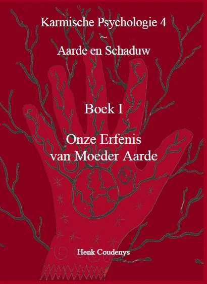 Karmische Psychologie 4: Aarde en Schaduw, Boek 1 – Henk Coudenys – boek cover